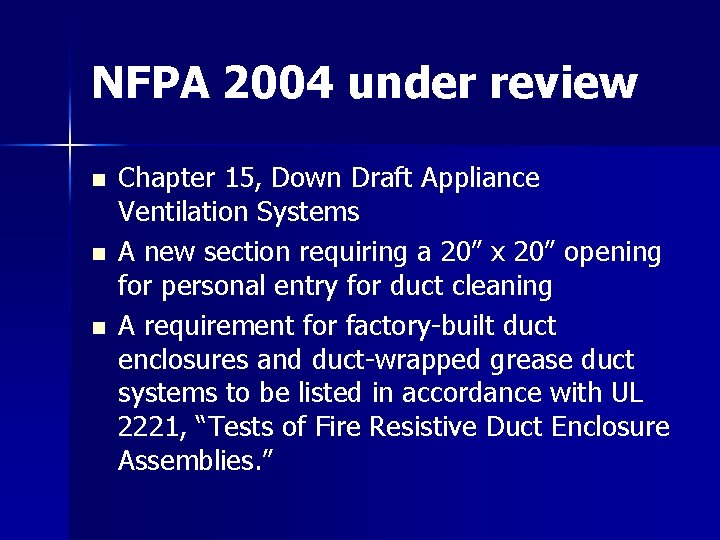 NFPA 2004 under review n n n Chapter 15, Down Draft Appliance Ventilation Systems NFPA 2004 under review n n n Chapter 15, Down Draft Appliance Ventilation Systems