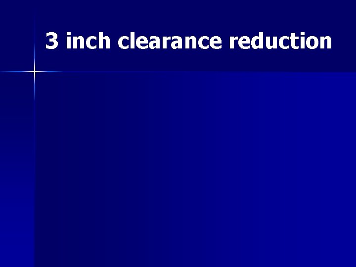 3 inch clearance reduction 3 inch clearance reduction