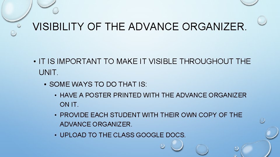 VISIBILITY OF THE ADVANCE ORGANIZER. • IT IS IMPORTANT TO MAKE IT VISIBLE THROUGHOUT