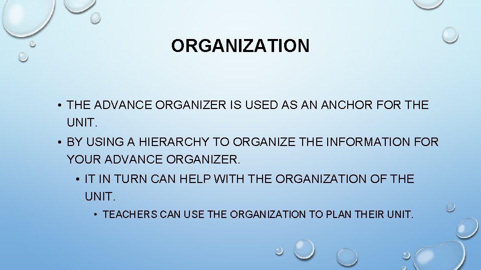 ORGANIZATION • THE ADVANCE ORGANIZER IS USED AS AN ANCHOR FOR THE UNIT. •