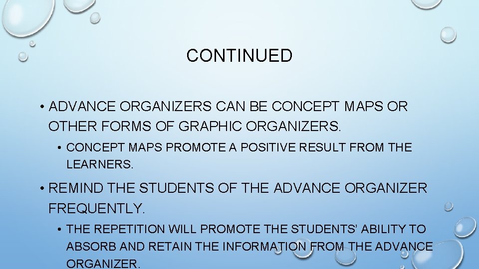 CONTINUED • ADVANCE ORGANIZERS CAN BE CONCEPT MAPS OR OTHER FORMS OF GRAPHIC ORGANIZERS.