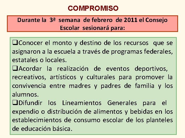 COMPROMISO Durante la 3ª semana de febrero de 2011 el Consejo Escolar sesionará para: