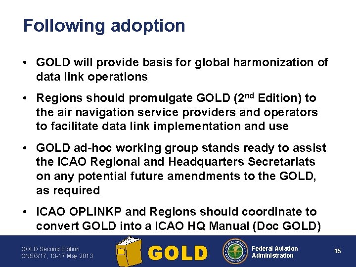 Following adoption • GOLD will provide basis for global harmonization of data link operations
