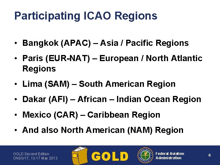 Participating ICAO Regions • Bangkok (APAC) – Asia / Pacific Regions • Paris (EUR