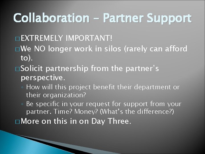 Collaboration – Partner Support � EXTREMELY IMPORTANT! � We NO longer work in silos