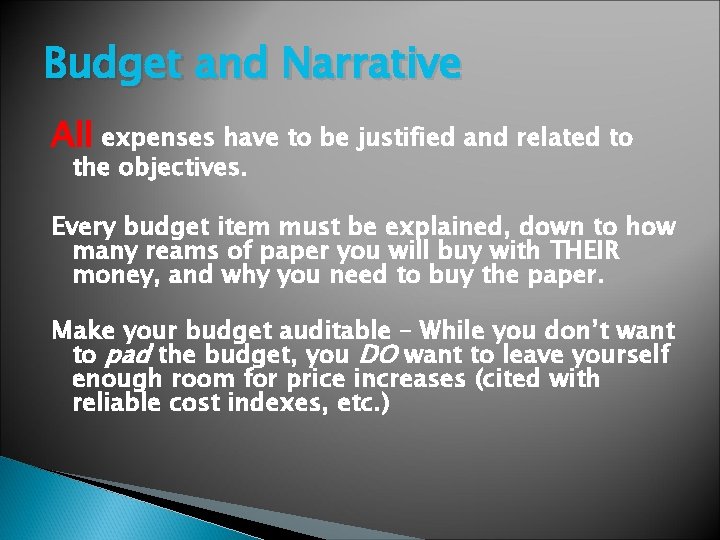 Budget and Narrative All expenses have to be justified and related to the objectives.