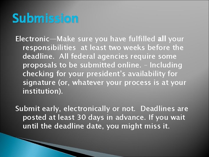Submission Electronic—Make sure you have fulfilled all your responsibilities at least two weeks before