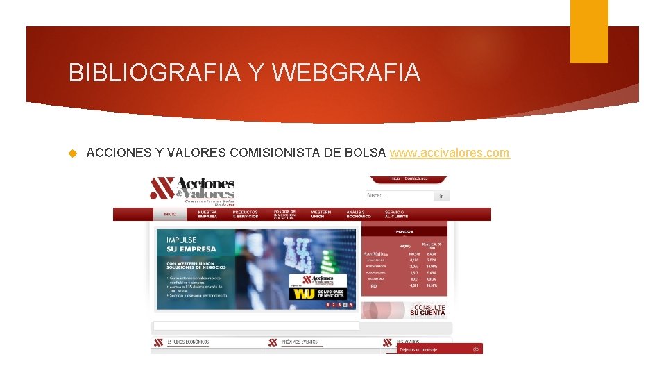 BIBLIOGRAFIA Y WEBGRAFIA ACCIONES Y VALORES COMISIONISTA DE BOLSA www. accivalores. com 