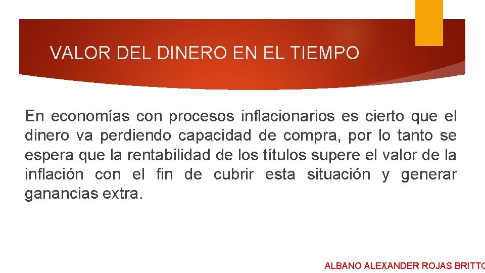 VALOR DEL DINERO EN EL TIEMPO En economías con procesos inflacionarios es cierto que