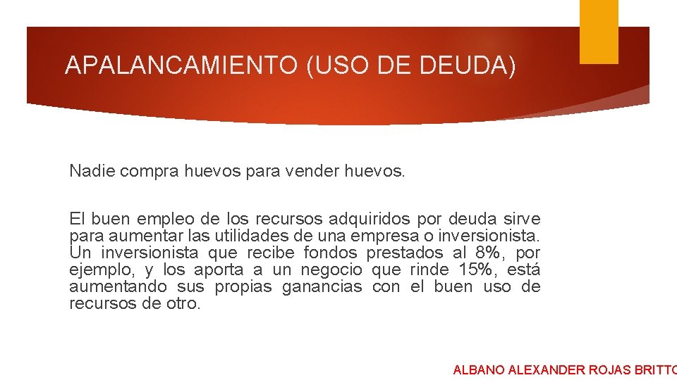 APALANCAMIENTO (USO DE DEUDA) Nadie compra huevos para vender huevos. El buen empleo de