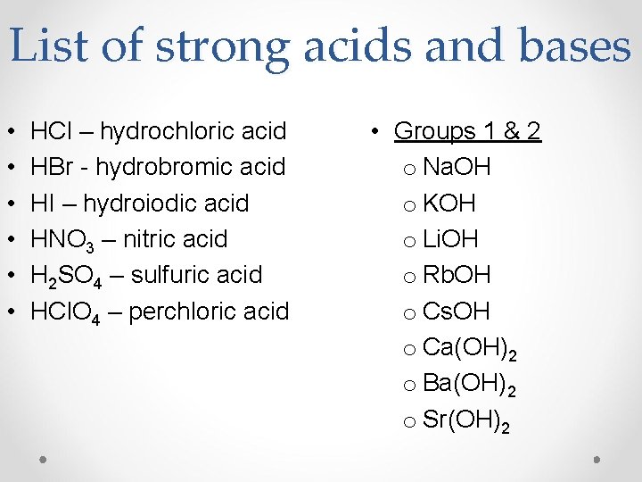 List of strong acids and bases • • • HCl – hydrochloric acid HBr