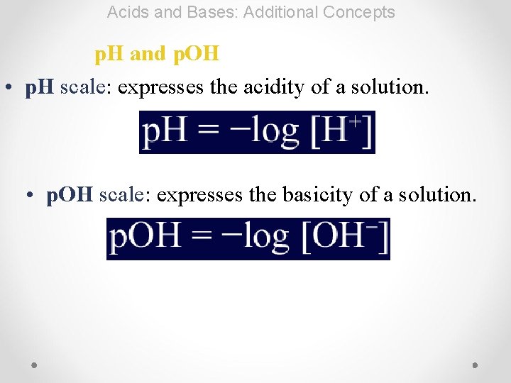 Acids and Bases: Additional Concepts p. H and p. OH • p. H scale: