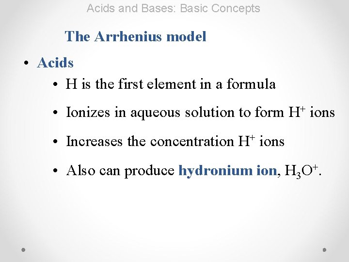 Acids and Bases: Basic Concepts The Arrhenius model • Acids • H is the