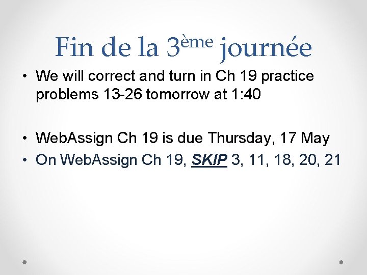 Fin de la ème 3 journée • We will correct and turn in Ch