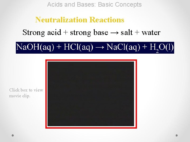 Acids and Bases: Basic Concepts Neutralization Reactions Strong acid + strong base → salt