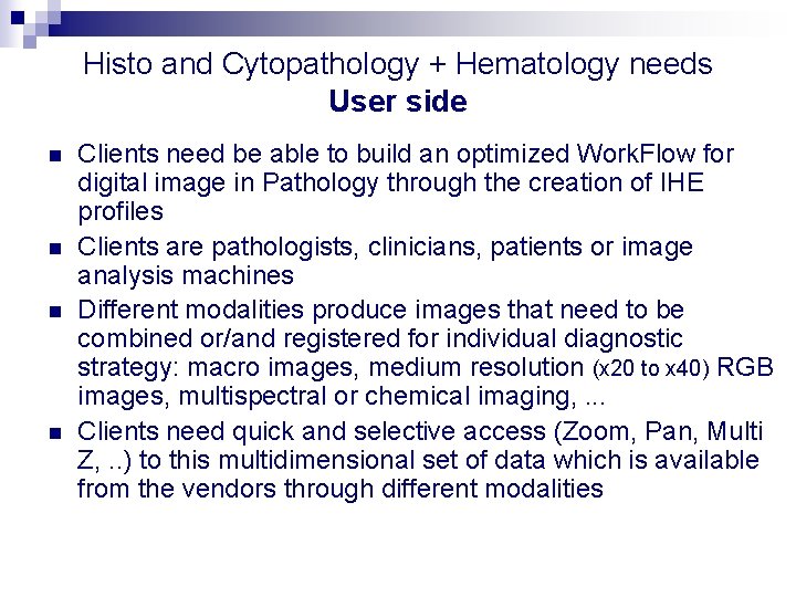 Histo and Cytopathology + Hematology needs User side n n Clients need be able