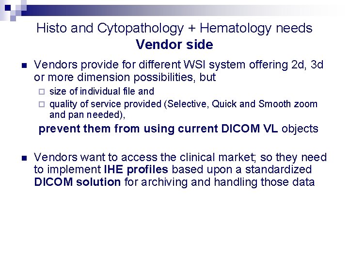 Histo and Cytopathology + Hematology needs Vendor side n Vendors provide for different WSI