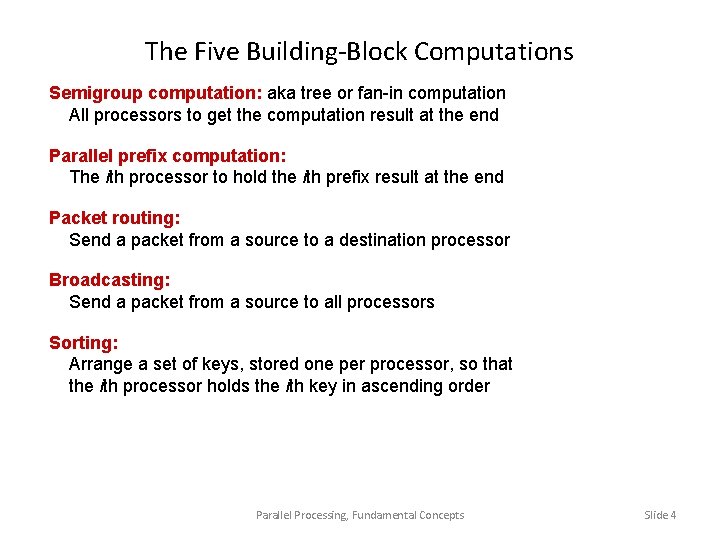 The Five Building-Block Computations Semigroup computation: aka tree or fan-in computation All processors to