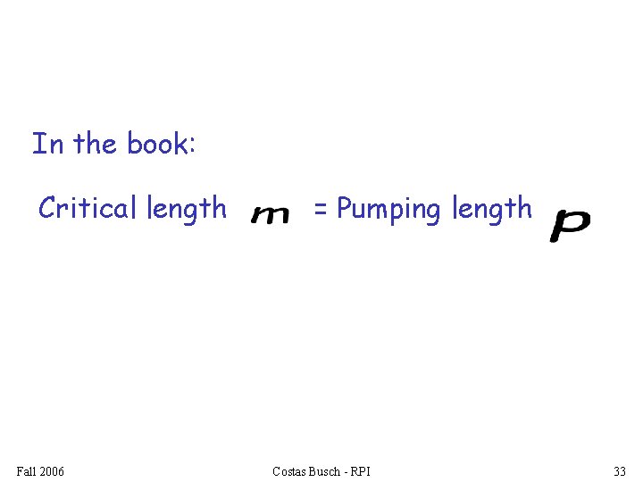 In the book: Critical length Fall 2006 = Pumping length Costas Busch - RPI