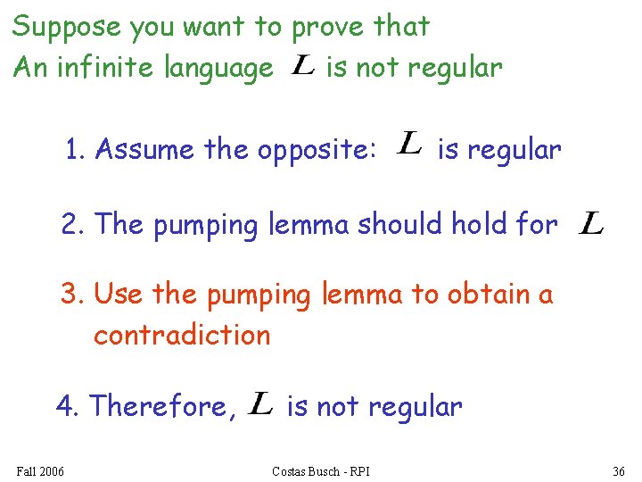 Suppose you want to prove that An infinite language is not regular 1. Assume
