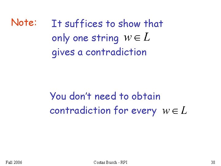 Note: It suffices to show that only one string gives a contradiction You don’t