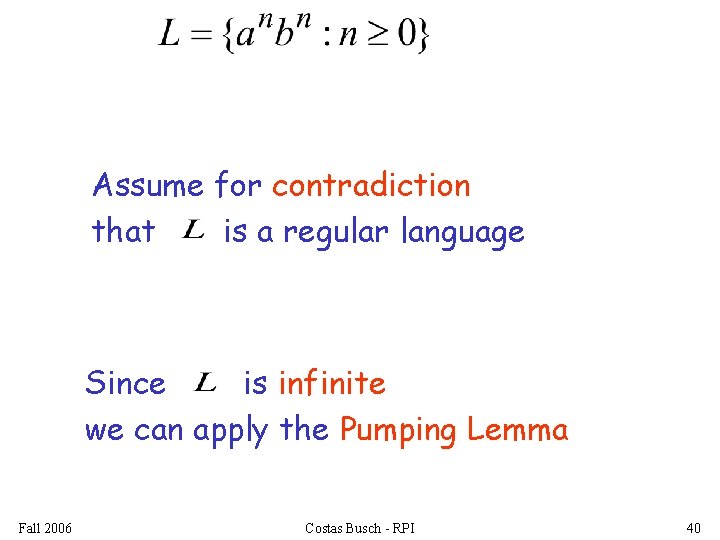 Assume for contradiction that is a regular language Since is infinite we can apply