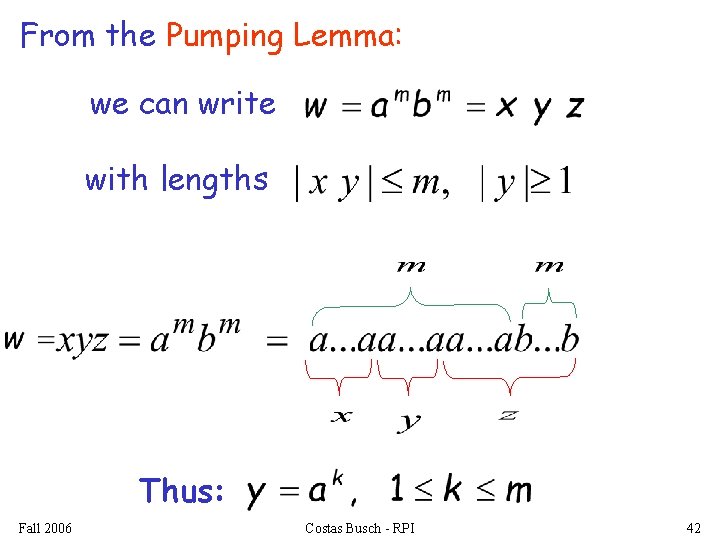From the Pumping Lemma: we can write with lengths Thus: Fall 2006 Costas Busch