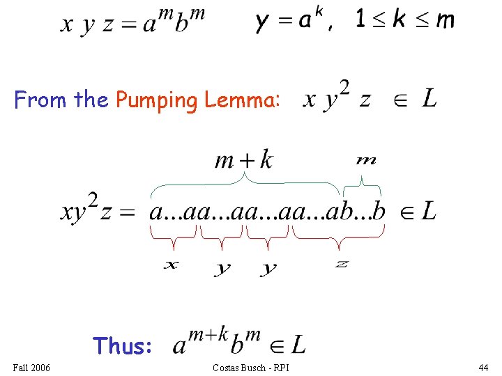 From the Pumping Lemma: Thus: Fall 2006 Costas Busch - RPI 44 