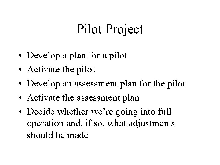 Pilot Project • • • Develop a plan for a pilot Activate the pilot
