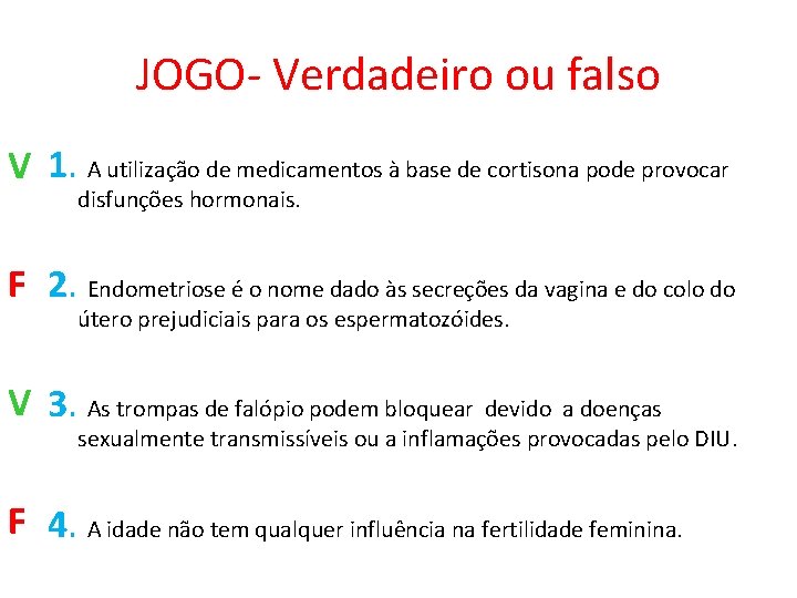 JOGO- Verdadeiro ou falso V 1. A utilização de medicamentos à base de cortisona