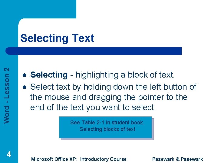 Word - Lesson 2 Selecting Text 4 l l Selecting - highlighting a block