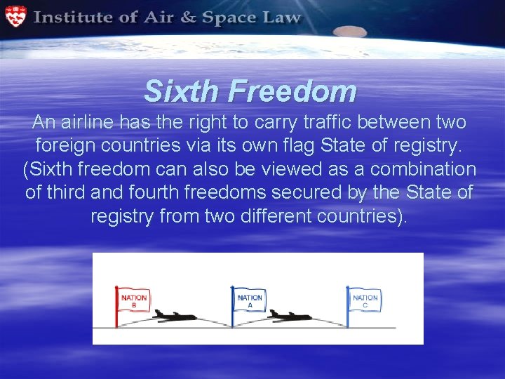 Sixth Freedom An airline has the right to carry traffic between two foreign countries