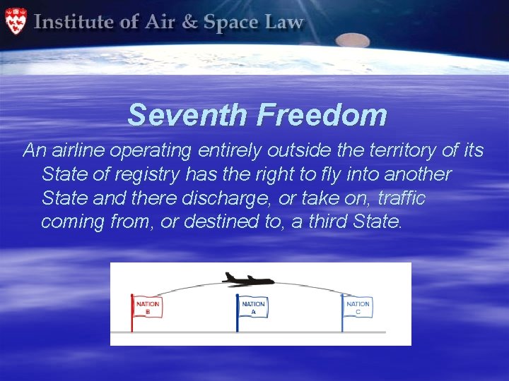 Seventh Freedom An airline operating entirely outside the territory of its State of registry