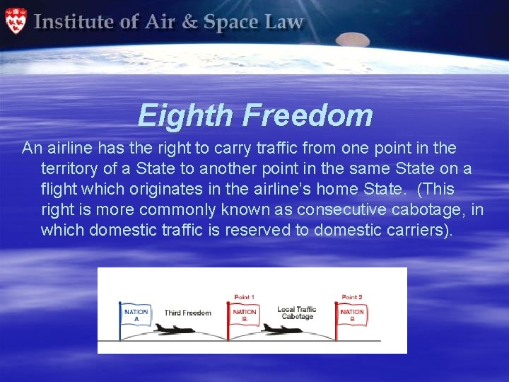 Eighth Freedom An airline has the right to carry traffic from one point in