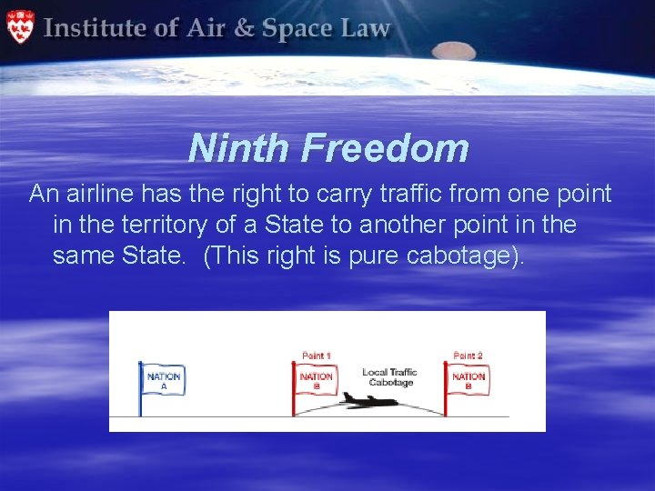 Ninth Freedom An airline has the right to carry traffic from one point in