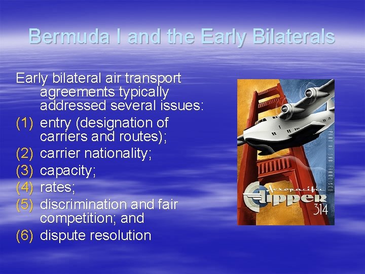 Bermuda I and the Early Bilaterals Early bilateral air transport agreements typically addressed several