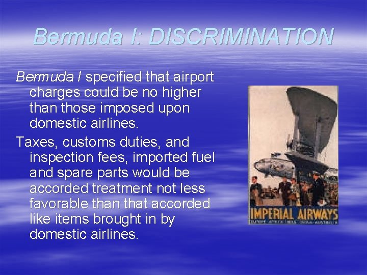 Bermuda I: DISCRIMINATION Bermuda I specified that airport charges could be no higher than