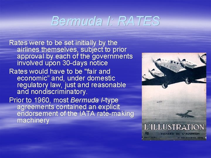 Bermuda I: RATES Rates were to be set initially by the airlines themselves, subject