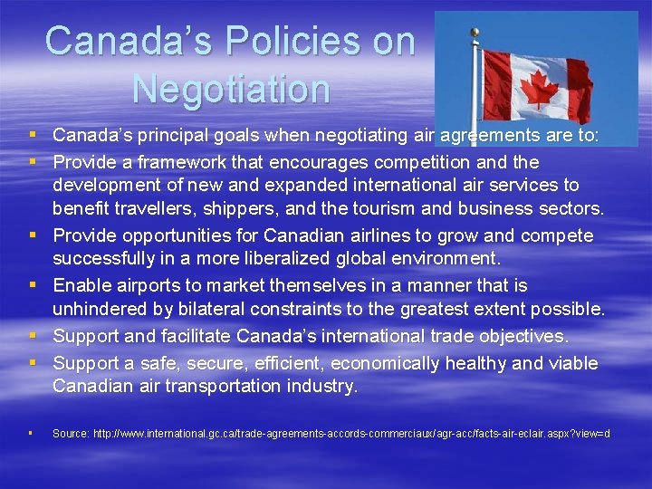 Canada’s Policies on Negotiation § Canada’s principal goals when negotiating air agreements are to: