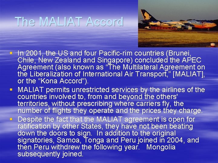 The MALIAT Accord § In 2001, the US and four Pacific-rim countries (Brunei, Chile,