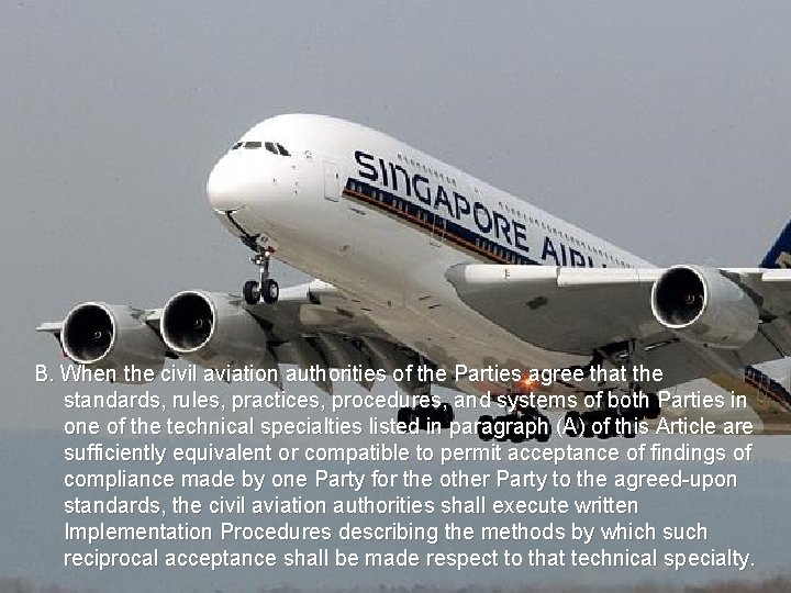 B. When the civil aviation authorities of the Parties agree that the standards, rules,