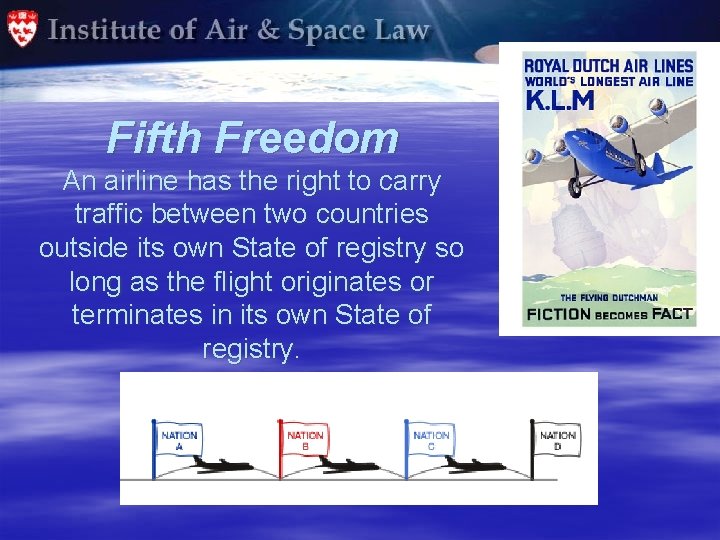 Fifth Freedom An airline has the right to carry traffic between two countries outside