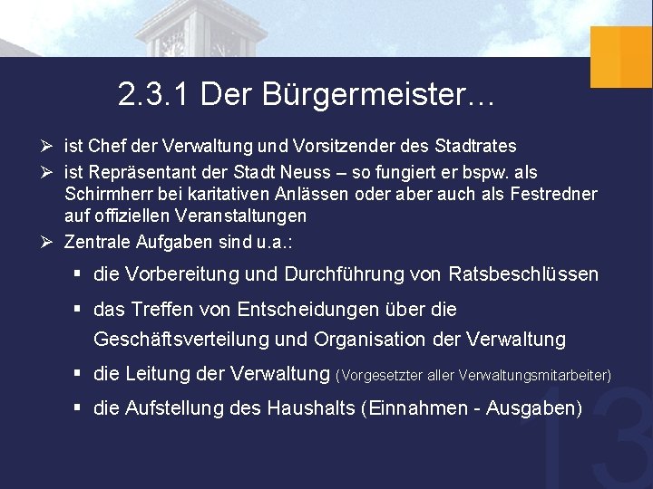 2. 3. 1 Der Bürgermeister… Ø ist Chef der Verwaltung und Vorsitzender des Stadtrates