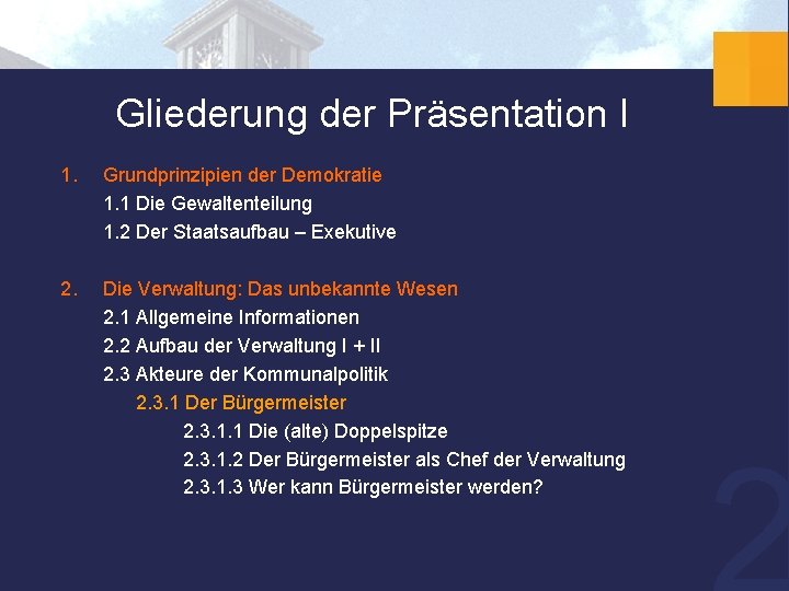 Gliederung der Präsentation I 1. Grundprinzipien der Demokratie 1. 1 Die Gewaltenteilung 1. 2