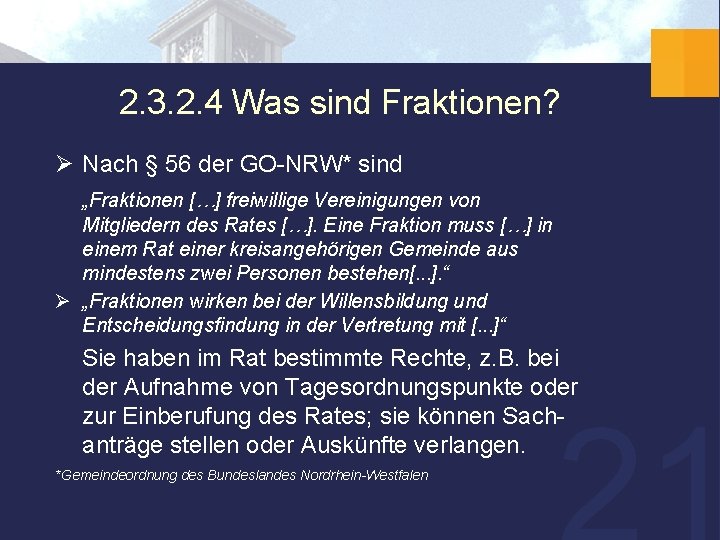 2. 3. 2. 4 Was sind Fraktionen? Ø Nach § 56 der GO-NRW* sind