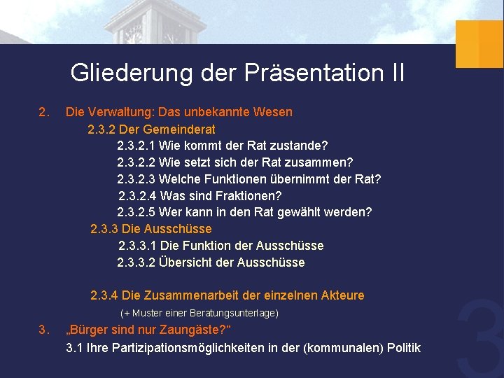 Gliederung der Präsentation II 2. Die Verwaltung: Das unbekannte Wesen 2. 3. 2 Der