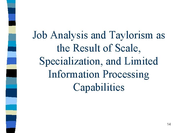 Job Analysis and Taylorism as the Result of Scale, Specialization, and Limited Information Processing