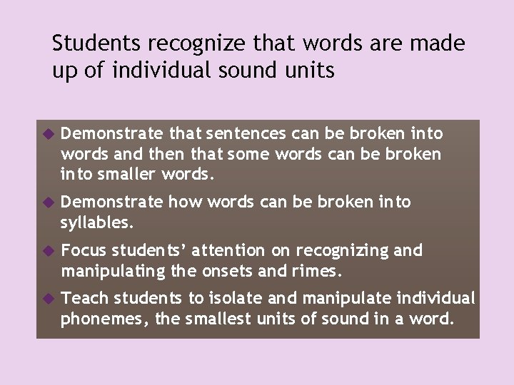 Students recognize that words are made up of individual sound units Demonstrate that sentences