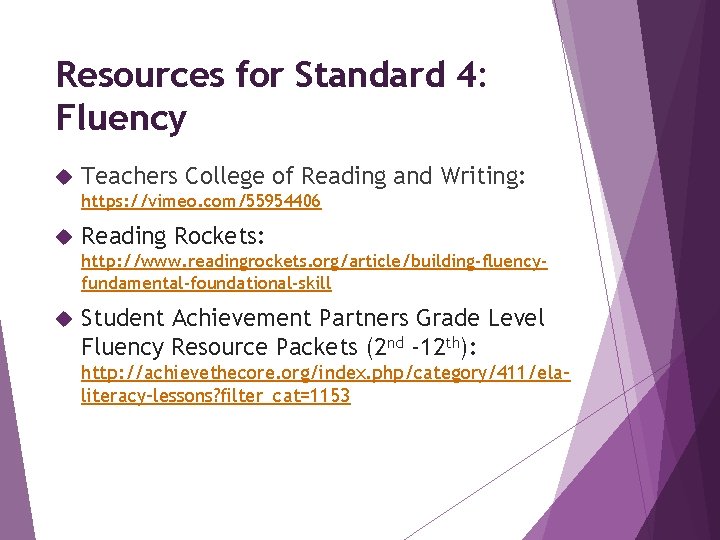 Resources for Standard 4: Fluency Teachers College of Reading and Writing: https: //vimeo. com/55954406