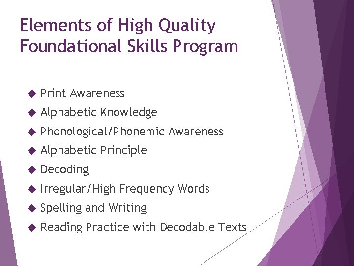 Elements of High Quality Foundational Skills Program Print Awareness Alphabetic Knowledge Phonological/Phonemic Awareness Alphabetic